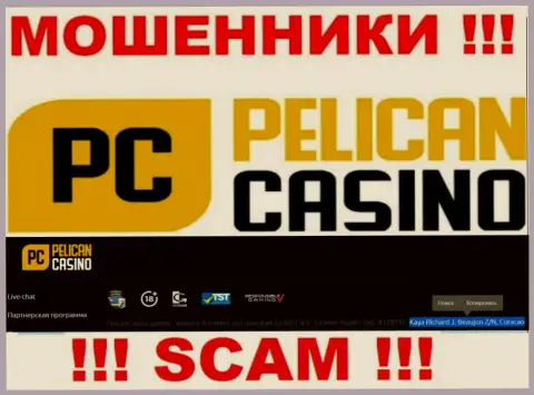PelicanCasino Games - это мошенники !!! Засели в офшоре по адресу Kaya Richard J. Beaujon Z/N, Curacao и прикарманивают денежные вложения клиентов