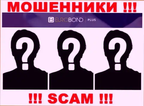 О руководителях мошеннической организации EuroBondPlus Com инфы не отыскать