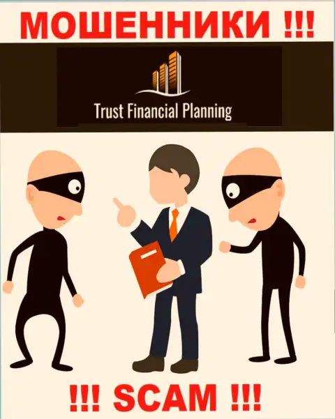 Хотите вывести вложенные деньги из конторы Trust-Financial-Planning, не сможете, даже когда оплатите и налоговый платеж
